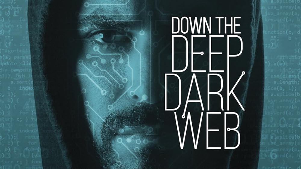 Down the Deep, Dark Web documentary 