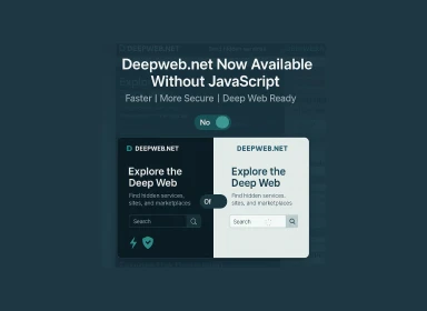 Deepweb.net Launches No-JavaScript Version: Faster, More Secure Browsing